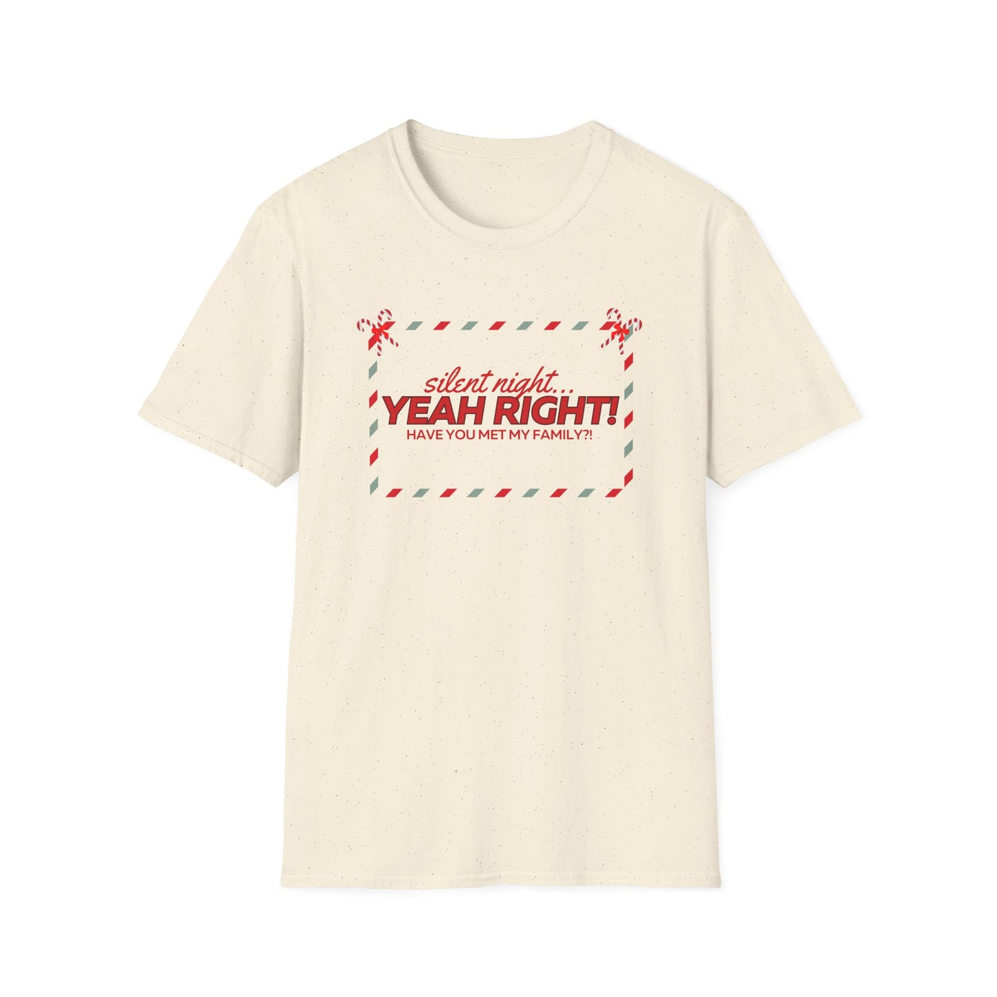 Silent Night...YEAH RIGHT unisex Christmas tee