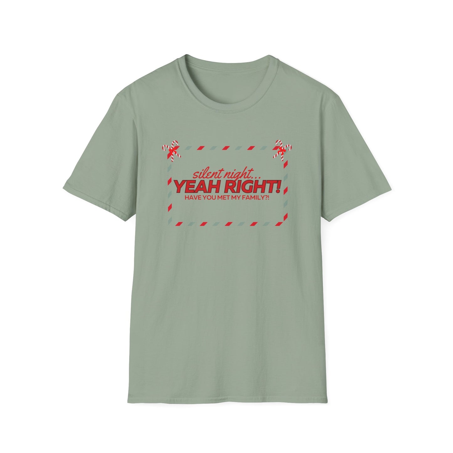 Silent Night...YEAH RIGHT unisex Christmas tee