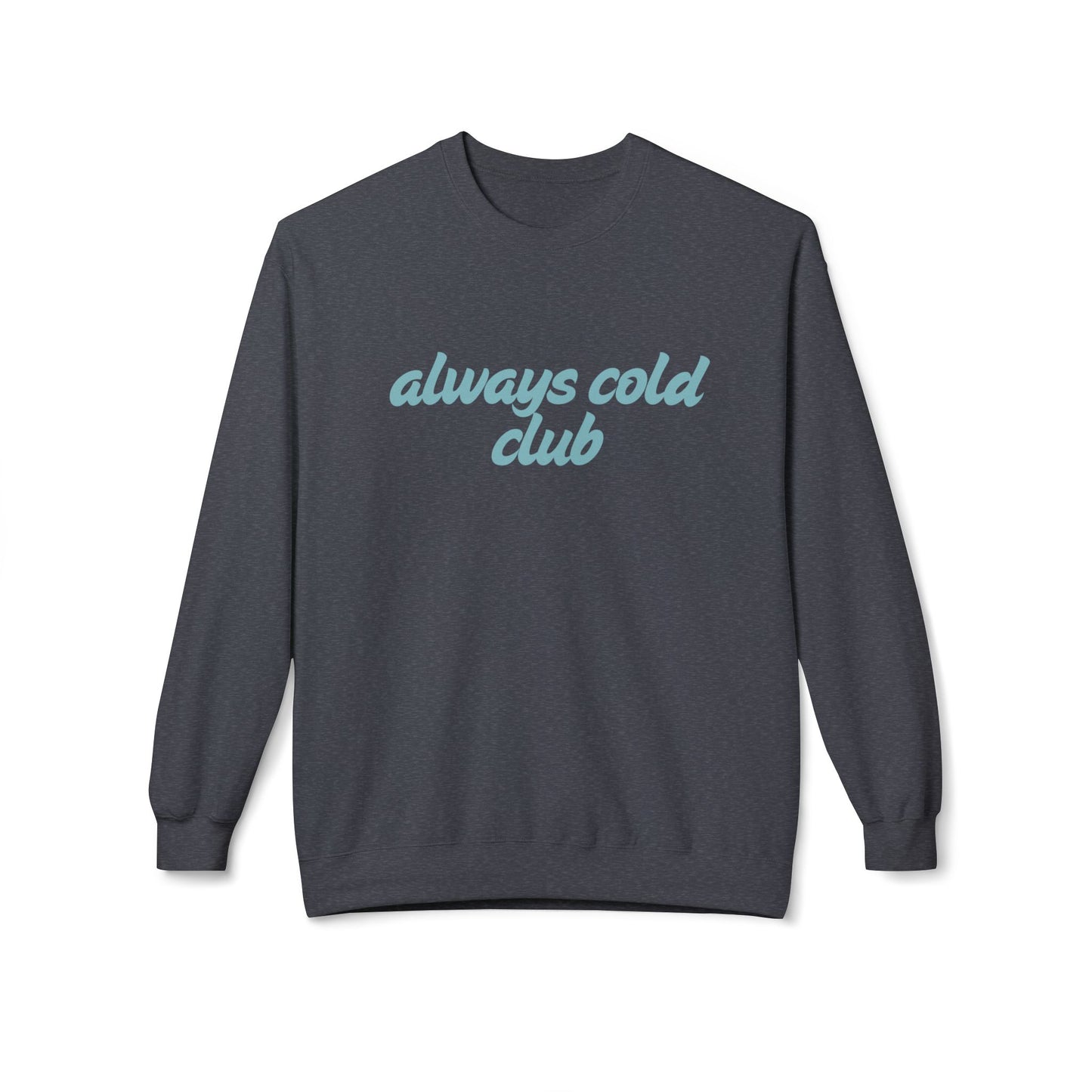 Always Cold Soft Fleece Sweatshirt