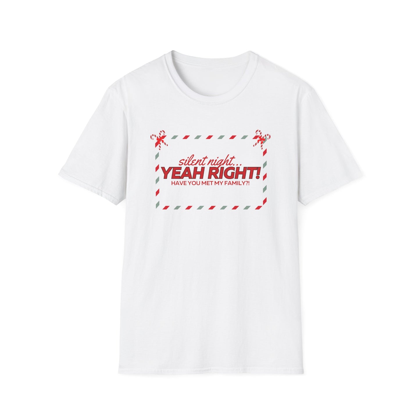 Silent Night...YEAH RIGHT unisex Christmas tee