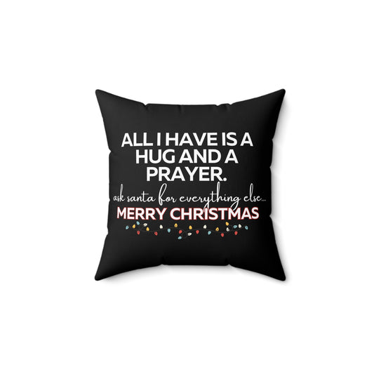 A Hug and a Prayer Christmas Spun Polyester Square Pillow