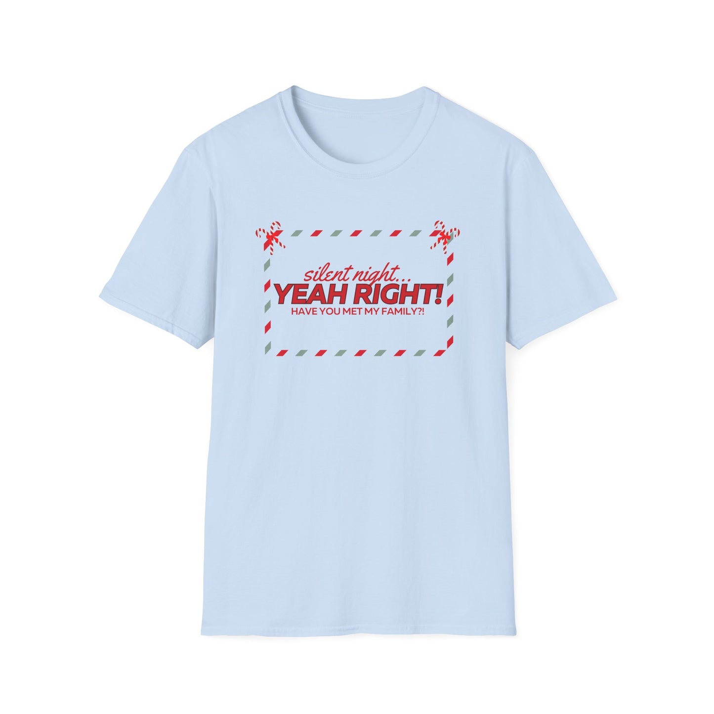 Silent Night...YEAH RIGHT unisex Christmas tee