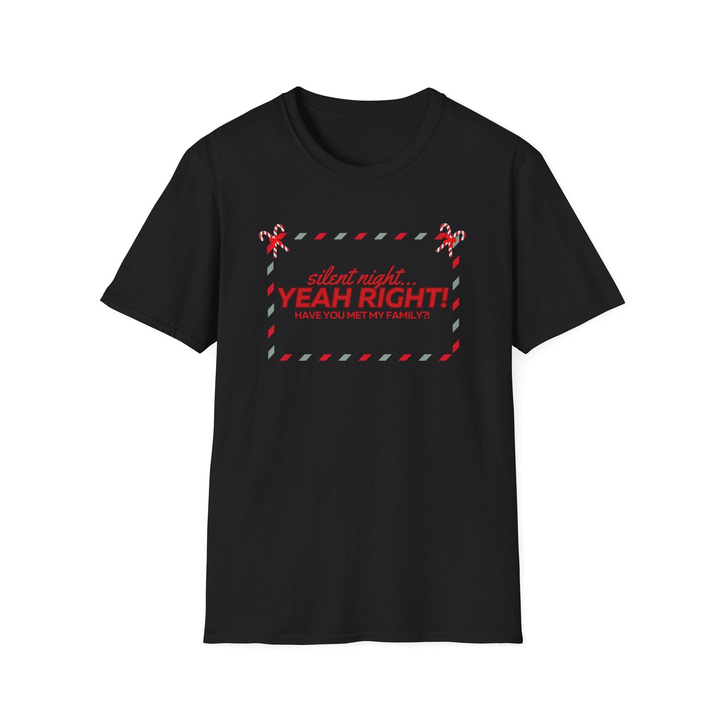 Silent Night...YEAH RIGHT unisex Christmas tee