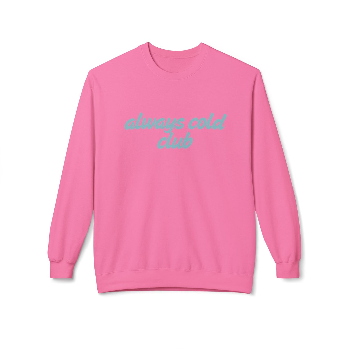 Always Cold Soft Fleece Sweatshirt