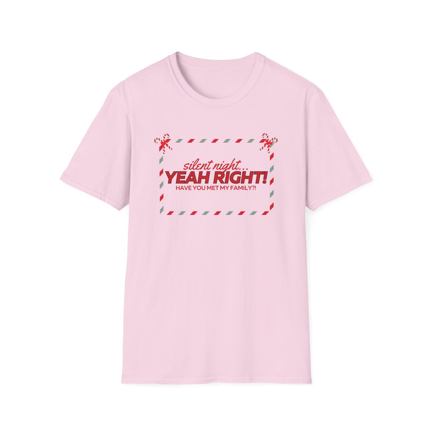 Silent Night...YEAH RIGHT unisex Christmas tee