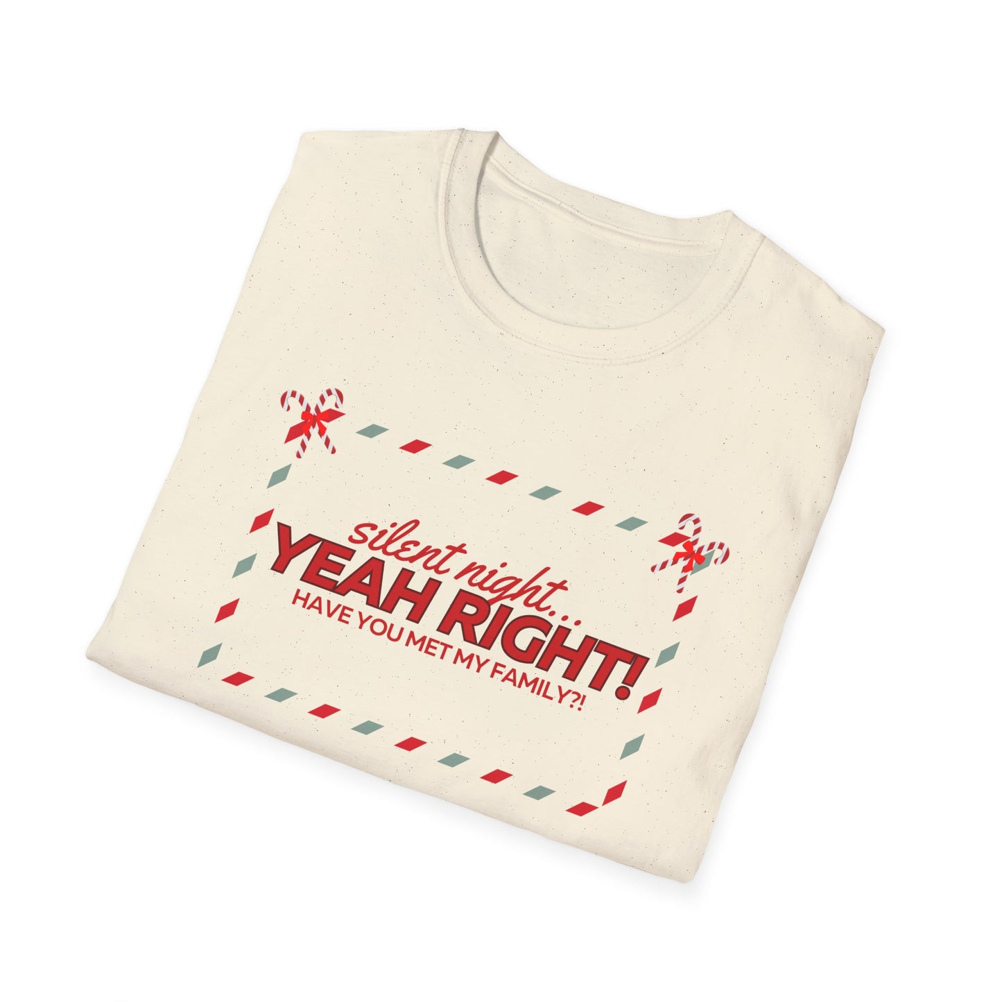 Silent Night...YEAH RIGHT unisex Christmas tee