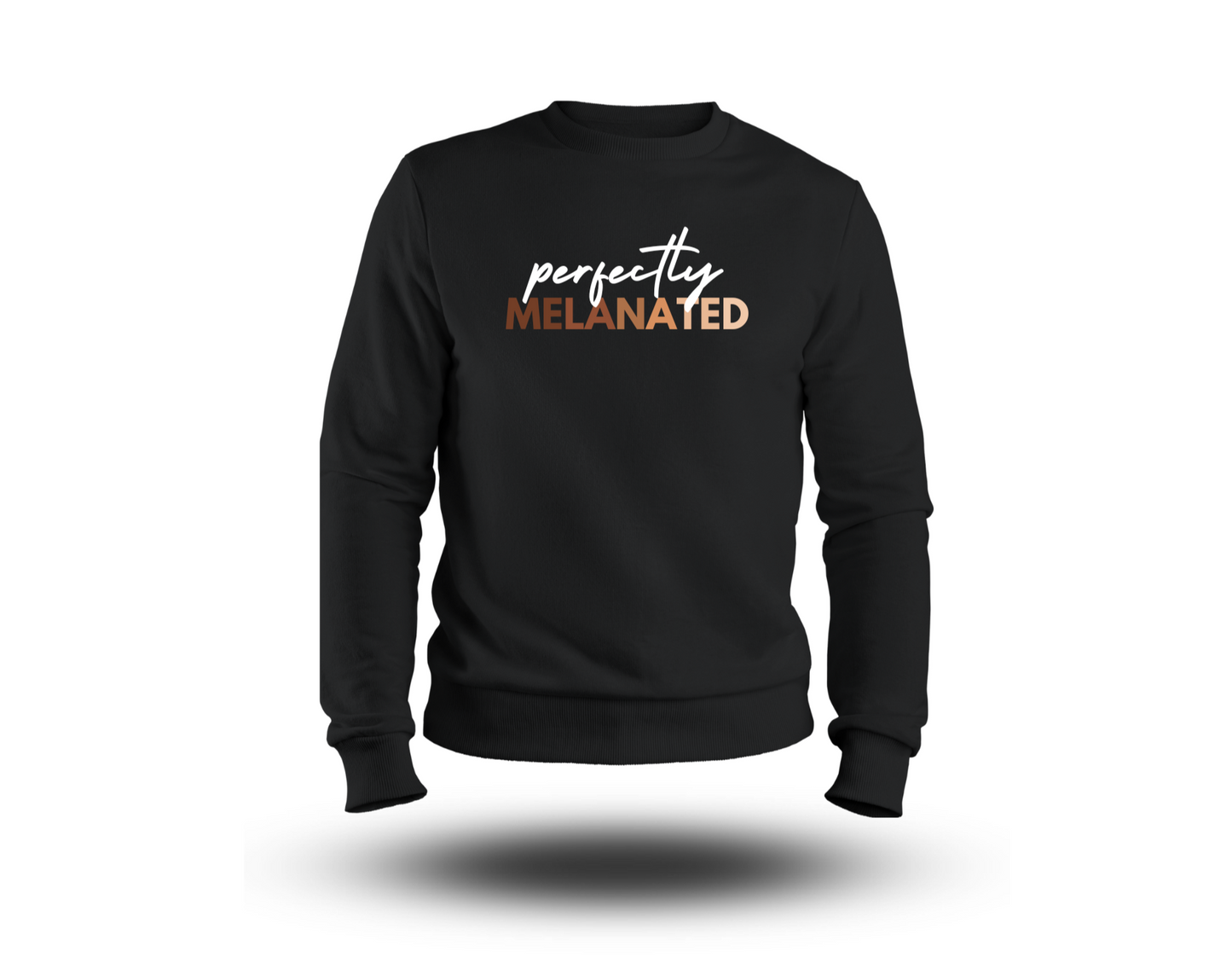 Perfectly Melanated Sweatshirt