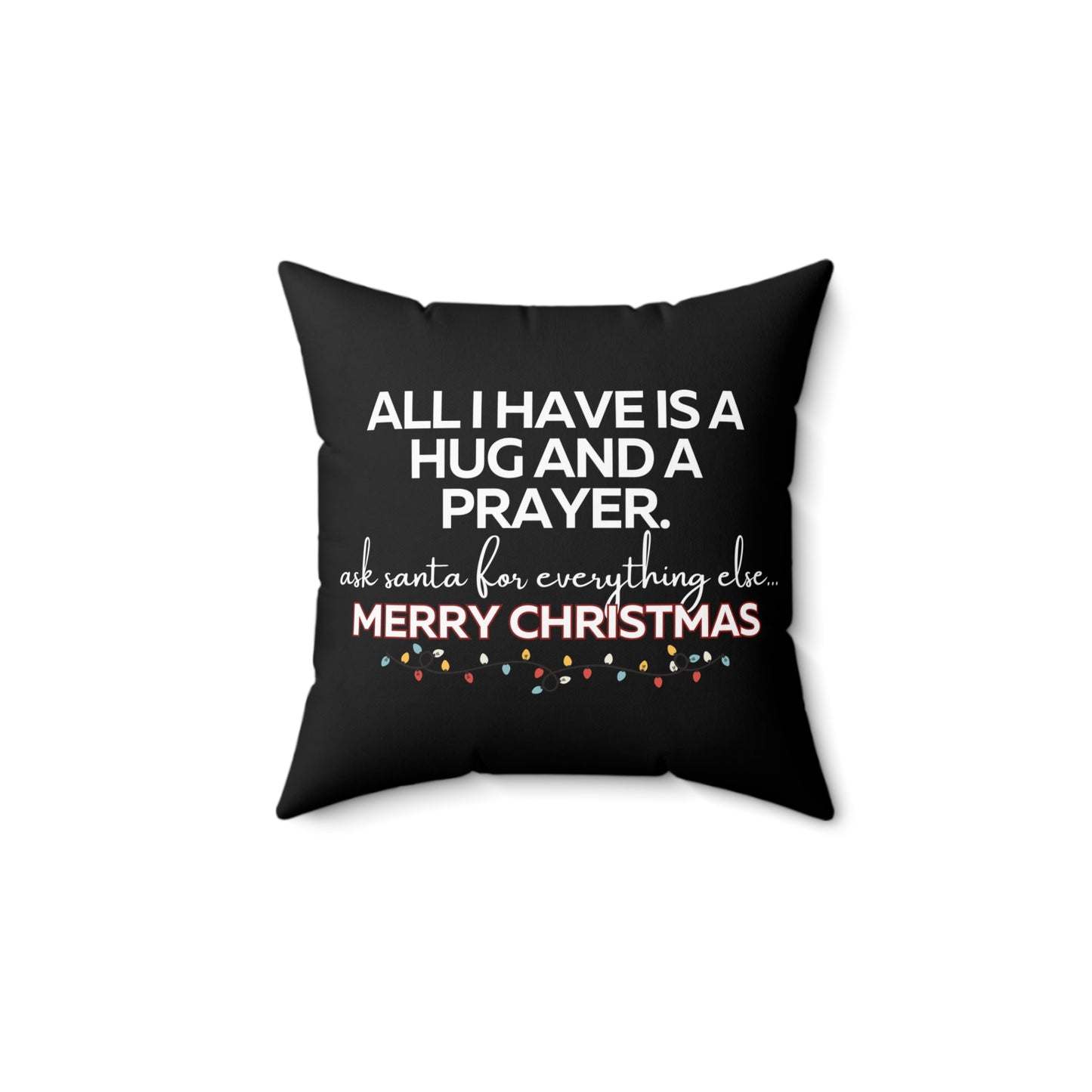 A Hug and a Prayer Christmas Spun Polyester Square Pillow