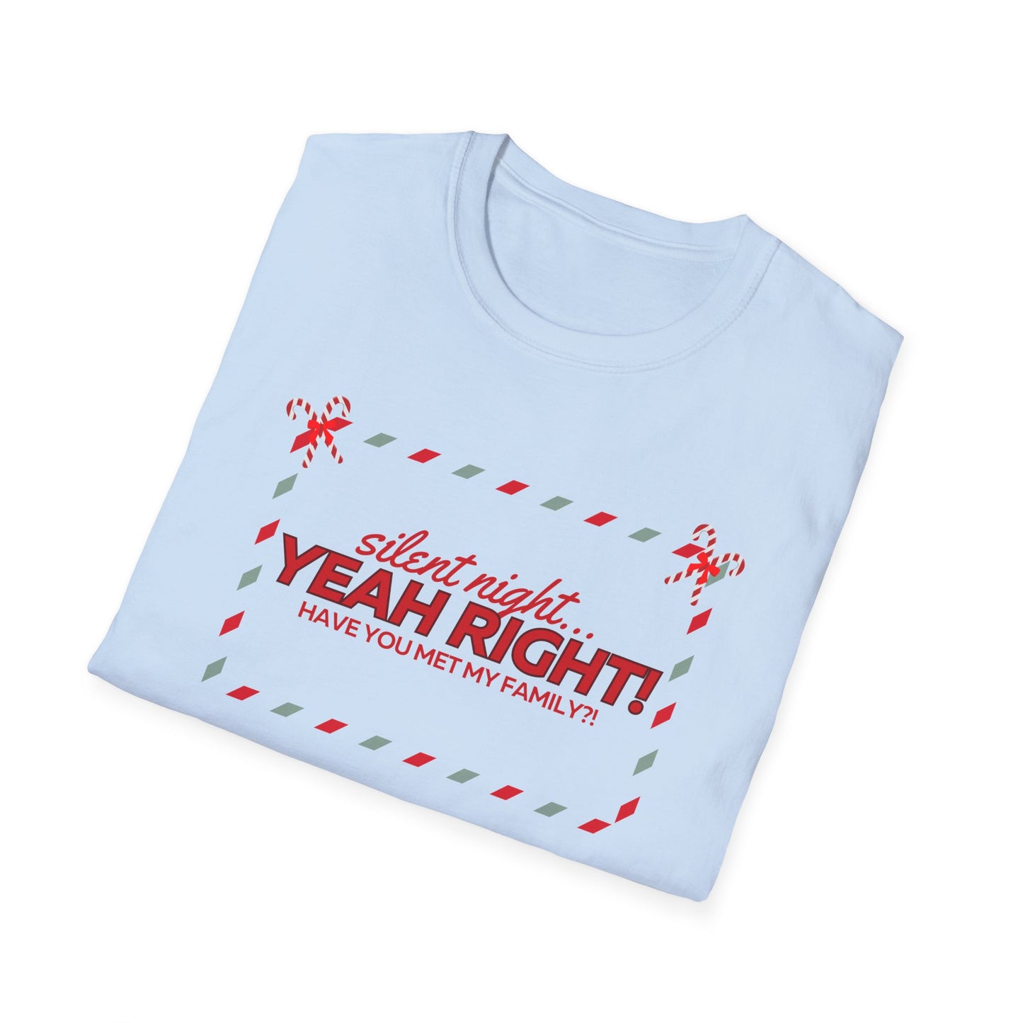 Silent Night...YEAH RIGHT unisex Christmas tee