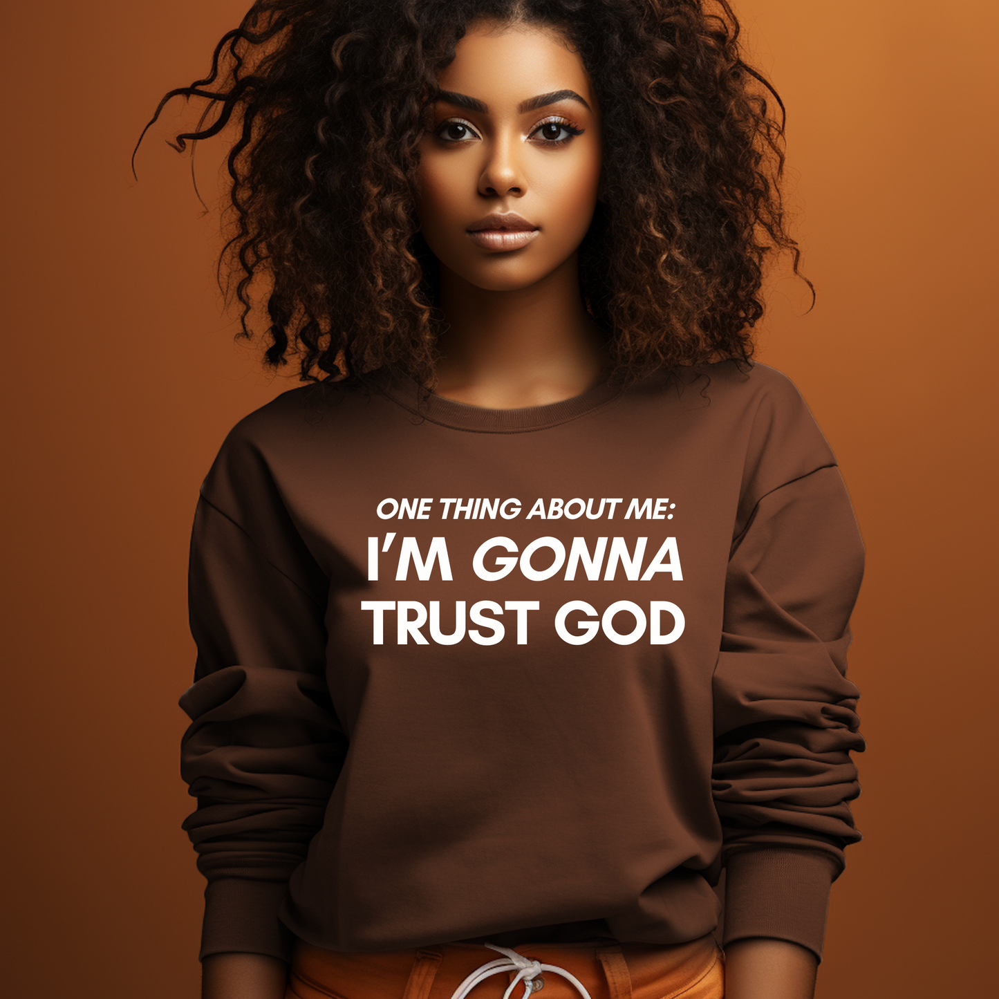 I'm Gonna Trust God Sweatshirt